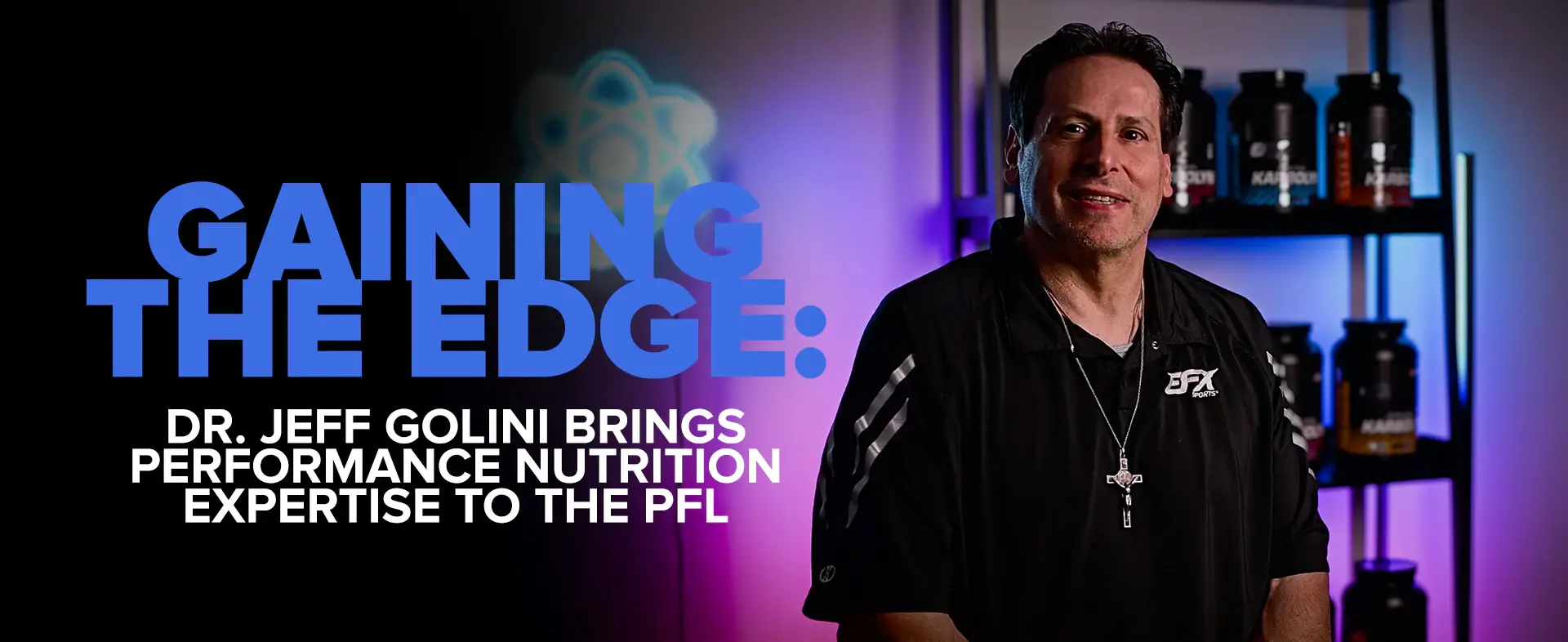 EFX Sports Co-Founder Dr. Jeff Golini Named Official Performance Nutrition Advisor to the Professional Fighters League (PFL) EFX Sports Co-Founder Dr. Jeff Golini Named Official Performance Nutrition Advisor to the Professional Fighters League (PFL)